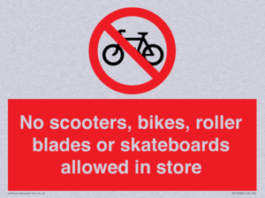 No scooters, bikes, roller blades or skateboards allowed in store